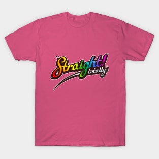 Totally Straight T-Shirt